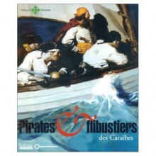 Pirates et Flibustiers des Caraïbes - Michel Le Bris, Virginie Serna