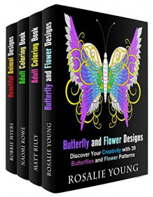 Creative Patterns Box Set (4 in 1): Different Desgins to Discover Your Creativity and Relieve Stress (Relaxation & Meditation) - Rosalie Young, Johanna Brody, Naomi Rowe, Bobbie Myers