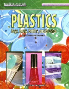 Plastics: Bags, Boats, Bottles, and Brushes - Beth Dvergsten Stevens