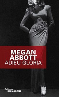 Adieu Gloria - Megan Abbott, Nicolas Richard