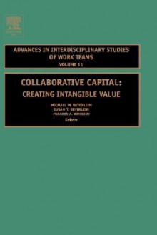 Collaborative Capital: Creating Intangible Value - Michael M. Beyerlein, Susan Beyerlein