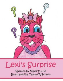 Lexi's Surprise - Mark Tuttle, Tammy Robinson