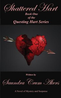 Shattered Hart - Saundra Crum Akers