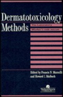 Dermatotoxicology Methods: The Laboratory Worker's Vade Mecum - Francis N. Marzulli, Howard I. Maibach