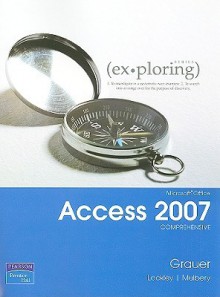 Microsoft Office Access 2007, Comprehensive [With CDROM] - Robert T. Grauer, Keith Mulbery, Maurie Lockley, Michelle Hulett
