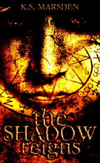 The Shadow Reigns (Witch-Hunter, #2) - K.S. Marsden