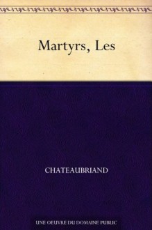 Martyrs, Les (French Edition) - François-René de Chateaubriand