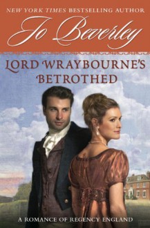 Lord Wraybourne's Betrothed: A Romance of Regency England (Signet Eclipse) by Beverley, Jo (2009) Paperback - Jo Beverley