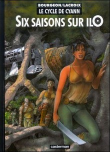 Le cycle de Cyann, Tome 2: Six saisons sur ilO - François Bourgeon, Claude Lacroix