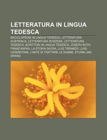 Letteratura in Lingua Tedesca: Enciclopedie in Lingua Tedesca, Letteratura Austriaca, Letteratura Svizzera, Letteratura Tedesca - Source Wikipedia