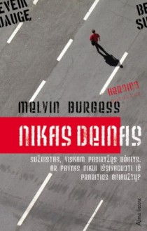 Nikas Deinas - Melvin Burgess, Dalius Norkūnas