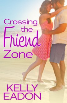 Crossing the Friend Zone (Belmont Beach Brides) - Kelly Eadon