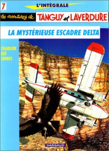 Intégrale tanguy & laverdure t7 : la mystérieuse escadre delta - Jean-Michel Charlier, Jijé, Patrice Serres