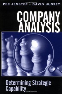 Company Analysis: Determining Strategic Capability (Wiley Series in Practical Strategy) - Per V. Jenster, David Hussey