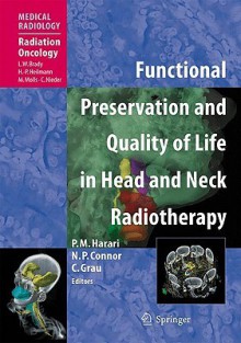 Functional Preservation and Quality of Life in Head and Neck Radiotherapy (Medical Radiology / Radiation Oncology) - Paul M. Harari, Nadine P. Connor, Cai Grau, Luther W. Brady, Hans-Peter Heilmann, Michael Molls, Carsten Nieder