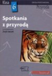 Przyroda kl. 6. SPOTKANIA Z PRZYRODĄ .Zeszyt ćwiczeń - Joanna Appelt, Ryszard Kowalski