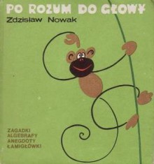 Po rozum do głowy. Wesoła logika - Zdzisław Nowak