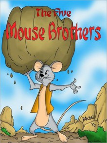 The Five Mouse Brothers - Rachel Yu