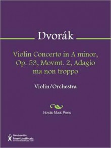 Violin Concerto in A minor, Op. 53, Movmt. 2, Adagio ma non troppo - Antonín Dvořák