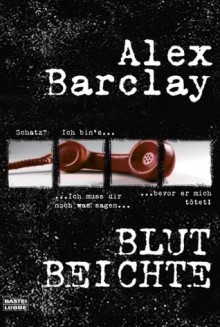 Blutbeichte - Alex Barclay, Karin Meddekis