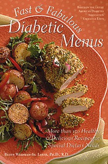 Fast & Fabulous Diabetic Menus: More Than 130 Healthy & Delicious Recipes For Special Dietary Needs - Betty Wedman-St. Louis