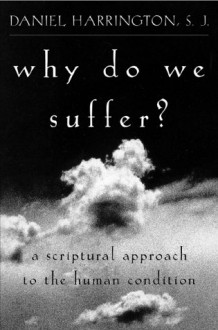 Why Do We Suffer?: A Scriptural Approach to the Human Condition - Daniel J. Harrington S.J.