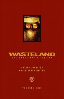 Wasteland: The Apocalyptic Edition Volume 1 - Antony Johnston, Chris Mitten