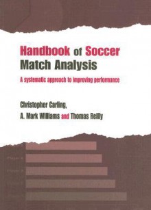 Handbook of Soccer Match Analysis: A Systematic Approach to Improving Performance - Christopher Carling, Thomas Reilly