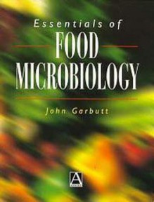 Essentials of Food Microbiology - John Garbutt