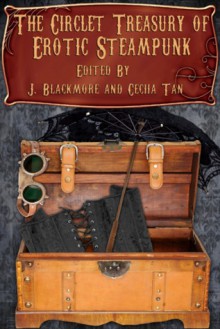 The Circlet Treasury of Erotic Steampunk - Cecilia Tan, J. Blackmore