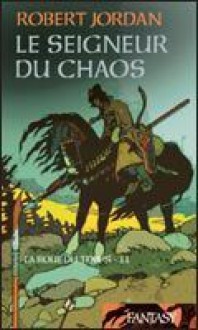 Le seigneur du chaos (La roue du temps, #11) - Robert Jordan