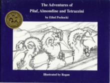 The Adventures of Pilaf, Almondine, and Tetrazzini - Ethel Pochocki, Regan