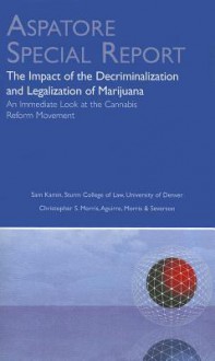 The Impact of the Decriminalization and Legalization of Marijuana: An Immediate Look at the Cannabis Reform Movement - Sam Kamin, Christopher S. Morris