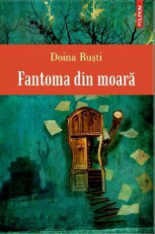 Fantoma din moară - Doina Rusti