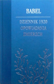 Dziennik 1920. Opowiadania. Zmierzch - Izaak Babel