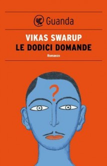 Le dodici domande - Vikas Swarup, Mario Fillioley