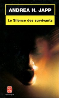 Le Silence des survivants - Andrea H. Japp