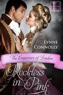 Reckless in Pink (Emperors Of London Book 4) - Lynne Connolly