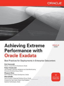 Achieving Extreme Performance with Oracle Exadata (Oracle Press) - Rick Greenwald