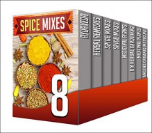 Organic Medicine: 8 on 1 Box Set - Be Aware Of The Top 12 Ancient Herbal Plants To Fight And Heal Illness Naturally In This 1 Box Set (Ayurveda, herbal remedies, spice mixes, herbal gardening) - R. Sharleyne, H. Mcshiply, B. Glidewell, J. Watkinson, C. Mckenzie