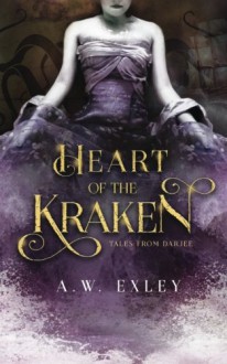 Heart of the Kraken (Tales from Darjee) (Volume 1) - A W Exley