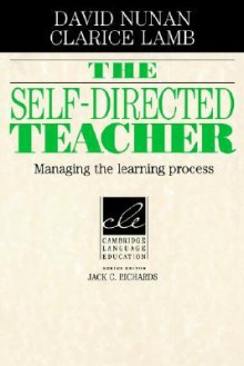 The Self-Directed Teacher: Managing the Learning Process - David Nunan