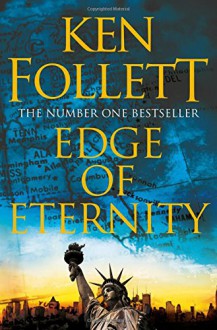 Edge of Eternity (The Century Trilogy) - Ken Follett