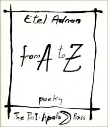 From A to Z Poetry - Etel Adnan