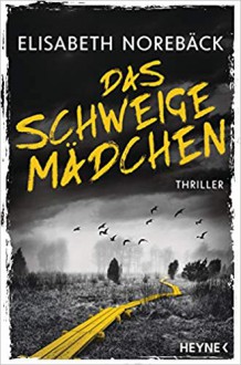 Das Schweigemädchen: Thriller - Elisabeth Norebäck, Daniela Stilzebach