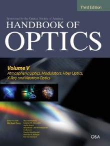 Handbook of Optics, Third Edition Volume V : Atmospheric Optics, Modulators, Fiber Optics, X-Ray and Neutron Optics: 5 - Eric Van Stryland