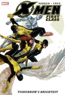 X-Men: First Class, Volume 1: Tomorrow's Brightest - Jeff Parker, Paul Smith, Roger Cruz