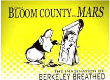 From Bloom County to Mars: The Imagination of Berkeley Breathed - Berkeley Breathed, Andrew Farago