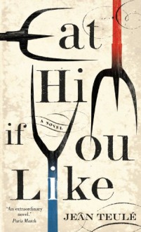 Eat Him If You Like - Jean Teulé, Emily Philips