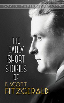 The Early Short Stories of F. Scott Fitzgerald (Dover Thrift Editions) - F. Scott Fitzgerald, Dover Thrift Editions, James Daley